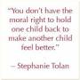 you_don_t_have_the_moral_right_to_hold_one_child_back_to_make_another_feel_better_stephanie_tolan.jpg